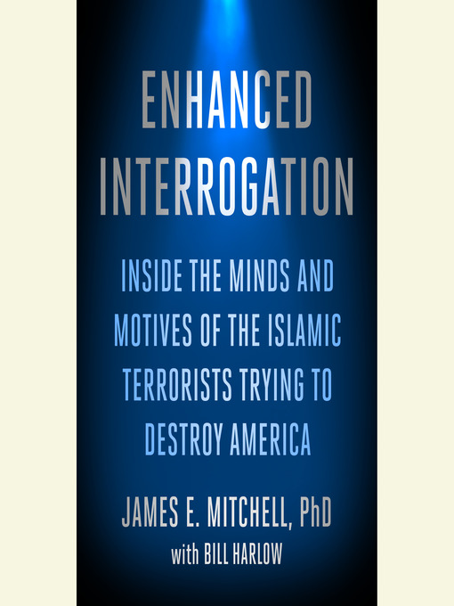 Title details for Enhanced Interrogation by James E. Mitchell, Ph.D. - Wait list